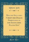 Welche Stellung Nimmt der Dialog Parmenides zu der Ideenlehre Platos Ein? (Classic Reprint)