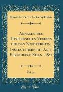 Annalen des Historischen Vereins für den Niederrhein, Insbesondere die Alte Erzdiöcese Köln, 1881, Vol. 36 (Classic Reprint)