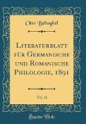 Literaturblatt für Germanische und Romanische Philologie, 1891, Vol. 12 (Classic Reprint)