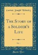 The Story of a Soldier's Life, Vol. 1 (Classic Reprint)