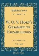 W. O. V. Horn's Gesammelte Erzählungen, Vol. 1 of 12 (Classic Reprint)