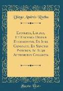 Epitheta, Laudes, Et Encomia Divinæ Eucharistiæ, Ex Iure Canonico, Et Sanctis Patribus, Ac Alijs Authoribus Collecta (Classic Reprint)