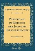 Pürschgang im Dickicht der Jagd-und Forstgeschichte (Classic Reprint)