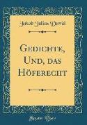 Gedichte, Und, das Höferecht (Classic Reprint)