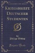 Kriegsbriefe Deutscher Studenten (Classic Reprint)