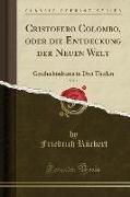 Cristofero Colombo, oder die Entdeckung der Neuen Welt, Vol. 1