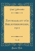 Zentralblatt für Bibliothekswesen, 1911, Vol. 28 (Classic Reprint)