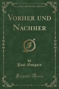Vorher und Nachher (Classic Reprint)