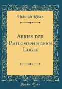 Abriss der Philosophischen Logik (Classic Reprint)