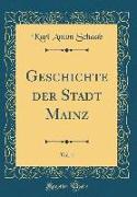 Geschichte der Stadt Mainz, Vol. 1 (Classic Reprint)