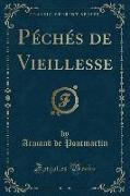 Péchés de Vieillesse (Classic Reprint)