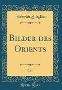 Bilder des Orients, Vol. 1 (Classic Reprint)