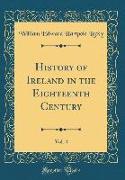 History of Ireland in the Eighteenth Century, Vol. 4 (Classic Reprint)