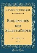 Biographien der Selbstmörder, Vol. 2 (Classic Reprint)