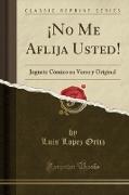¡No Me Aflija Usted!