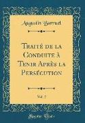 Traité de la Conduite à Tenir Après la Persécution, Vol. 2 (Classic Reprint)