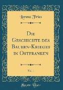 Die Geschichte des Bauern-Krieges in Ostfranken, Vol. 1 (Classic Reprint)