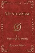 Mendizábal (Classic Reprint)