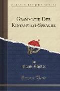 Grammatik Der Kinyamwesi-Sprache (Classic Reprint)