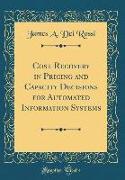 Cost Recovery in Pricing and Capacity Decisions for Automated Information Systems (Classic Reprint)