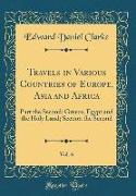 Travels in Various Countries of Europe, Asia and Africa, Vol. 6