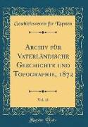 Archiv für Vaterländische Geschichte und Topographie, 1872, Vol. 12 (Classic Reprint)