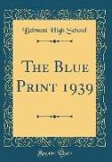 The Blue Print 1939 (Classic Reprint)