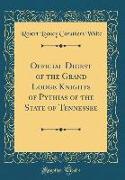 Official Digest of the Grand Lodge Knights of Pythias of the State of Tennessee (Classic Reprint)