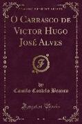 O Carrasco de Victor Hugo José Alves (Classic Reprint)