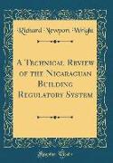 A Technical Review of the Nicaraguan Building Regulatory System (Classic Reprint)