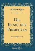 Die Kunst der Primitiven (Classic Reprint)