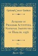 Analysis of Program Activities, National Institutes of Health, 1956, Vol. 1 (Classic Reprint)