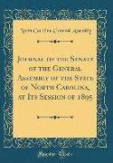 Journal of the Senate of the General Assembly of the State of North Carolina, at Its Session of 1895 (Classic Reprint)