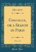 Greville, or a Season in Paris, Vol. 1 of 3 (Classic Reprint)