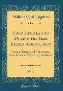 Food Legislation During the Year Ended June 30, 1907, Vol. 2