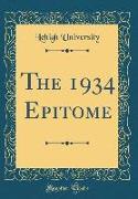 The 1934 Epitome (Classic Reprint)