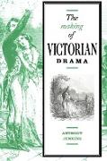 The Making of Victorian Drama