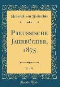 Preussische Jahrbücher, 1875, Vol. 36 (Classic Reprint)
