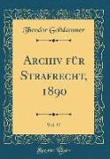 Archiv für Strafrecht, 1890, Vol. 37 (Classic Reprint)