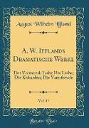 A. W. Ifflands Dramatische Werke, Vol. 13