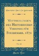 Mittheilungen des Historischen Vereines für Steiermark, 1871, Vol. 19 (Classic Reprint)