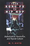 From Kung Fu to Hip Hop: Globalization, Revolution, and Popular Culture