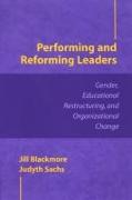 Performing and Reforming Leaders: Gender, Educational Restructuring, and Organizational Change