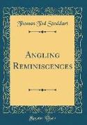 Angling Reminiscences (Classic Reprint)