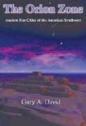 The Orion Zone: Ancient Star Cities of the American Southwest