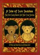 A Tale of Two Teddies: The First Teddy Bears Tell Their True Stories