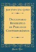 Diccionario Biográfico de Peruanos Contemporáneos (Classic Reprint)