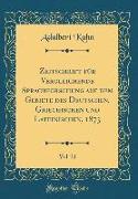 Zeitschrift für Vergleichende Sprachforschung auf dem Gebiete des Deutschen, Griechischen und Lateinischen, 1873, Vol. 21 (Classic Reprint)