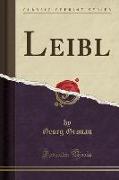 Leibl (Classic Reprint)