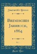 Bremisches Jahrbuch, 1864, Vol. 1 (Classic Reprint)